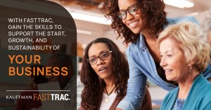 A facilitator stands between two seated adult learners. The text overlay reads: "With FastTrac, gain the skills to support the start, growth, and sustainability of your business. Kauffman FastTrac"