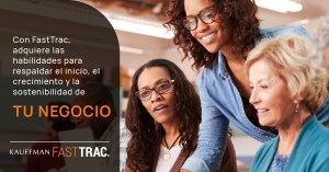 Con FastTrac, adquiere las habilidades para respaldar el inicio, el crecimiento y la sostenibilidad de tu negocio"